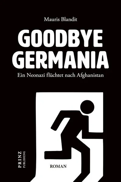 Titel: Goodbye Germania. Ein Neonazi flüchtet nach Afghanistan