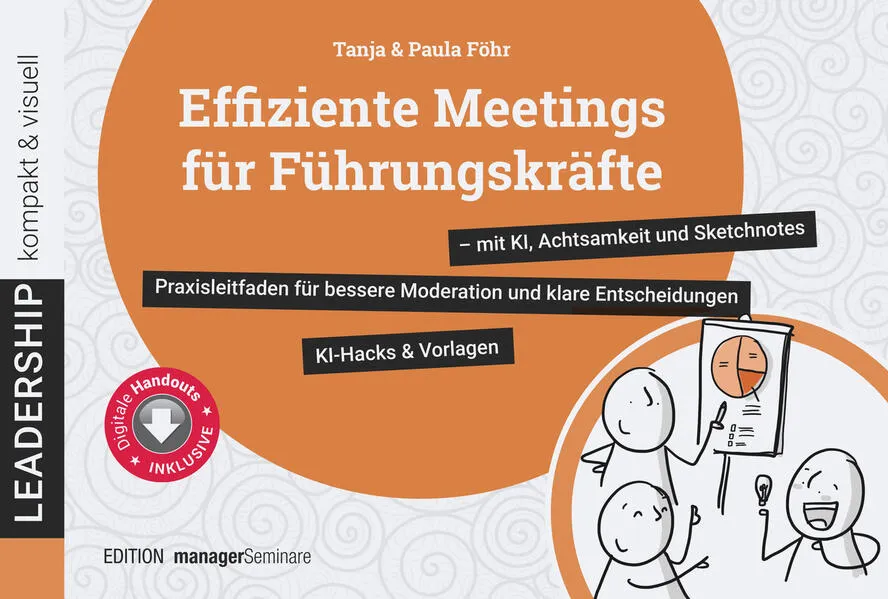 Cover: Effiziente Meetings für Führungskräfte - mit KI, Achtsamkeit und Sketchnotes Cover: Effiziente Meetings für Führungskräfte - mit KI, Achtsamkeit und Sketchnotes